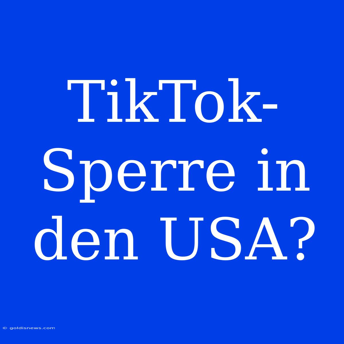 TikTok-Sperre In Den USA?