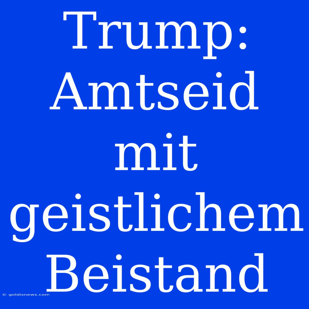 Trump: Amtseid Mit Geistlichem Beistand