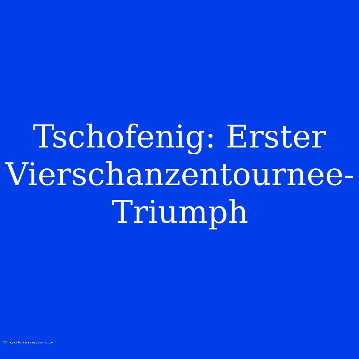 Tschofenig: Erster Vierschanzentournee-Triumph