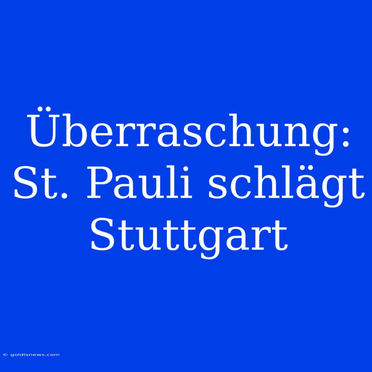 Überraschung: St. Pauli Schlägt Stuttgart