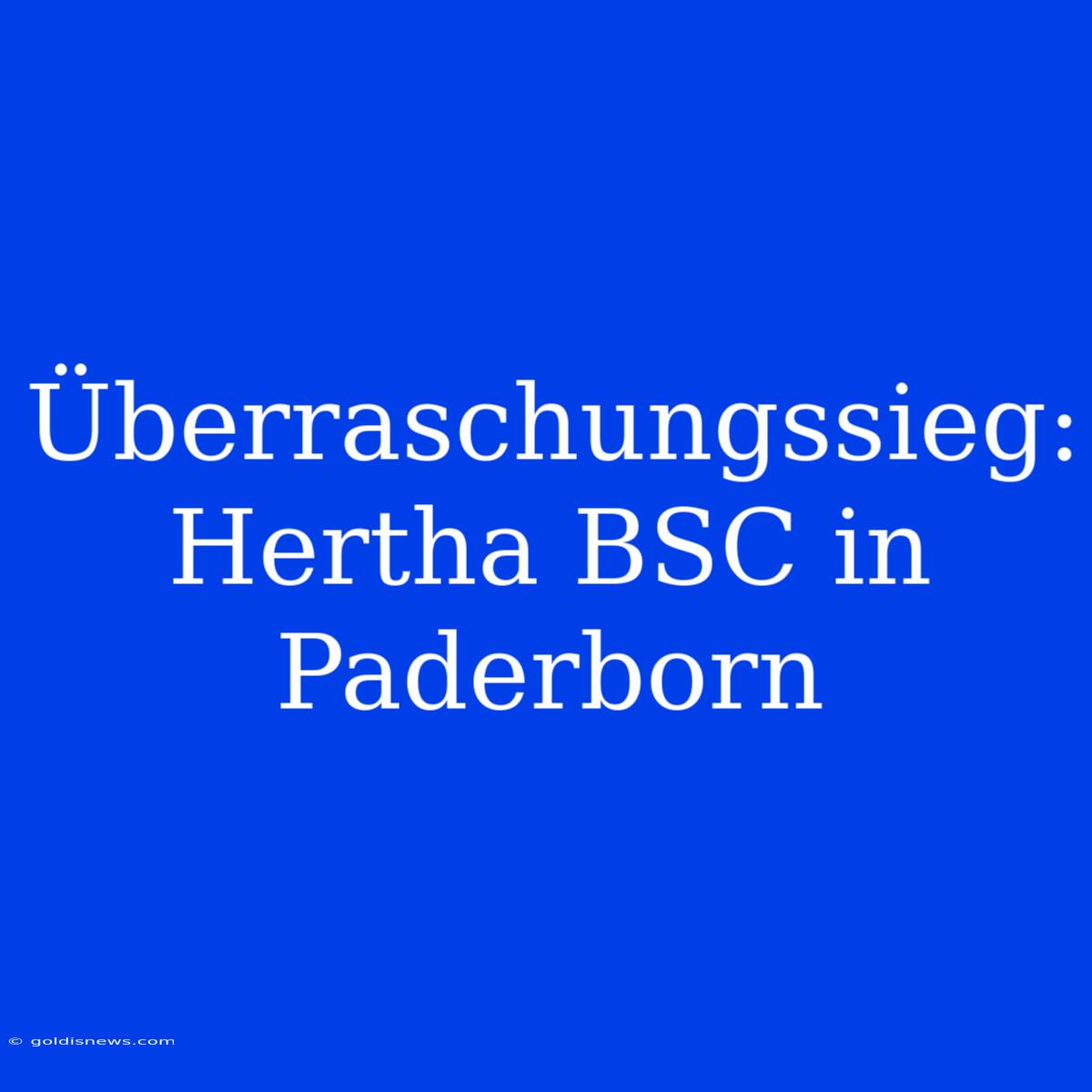 Überraschungssieg: Hertha BSC In Paderborn