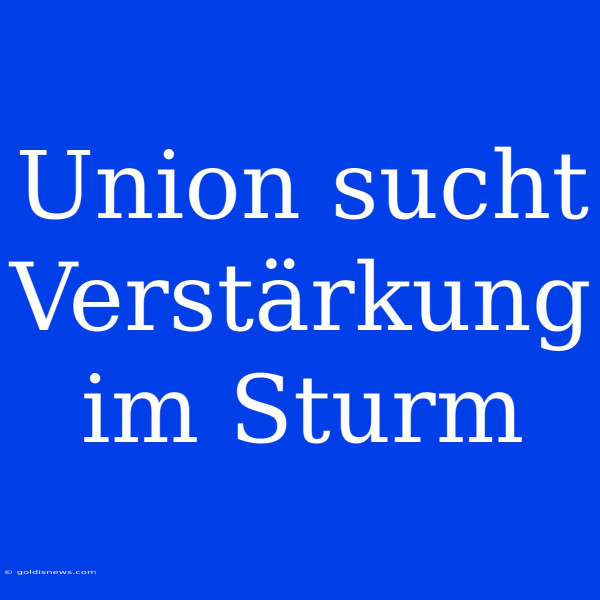 Union Sucht Verstärkung Im Sturm