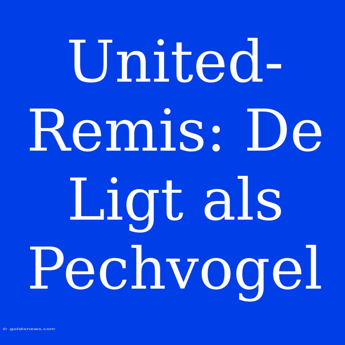 United-Remis: De Ligt Als Pechvogel