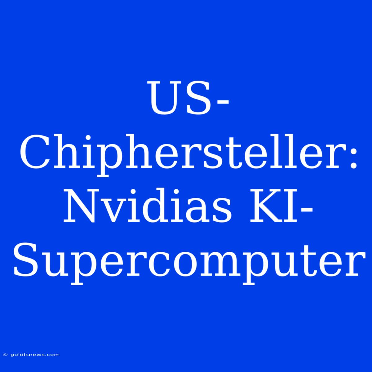 US-Chiphersteller: Nvidias KI-Supercomputer