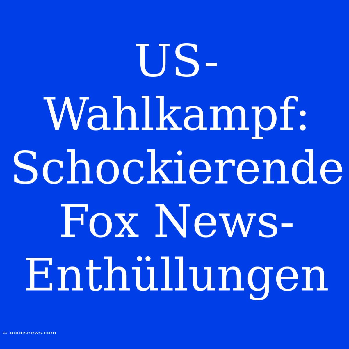 US-Wahlkampf: Schockierende Fox News-Enthüllungen