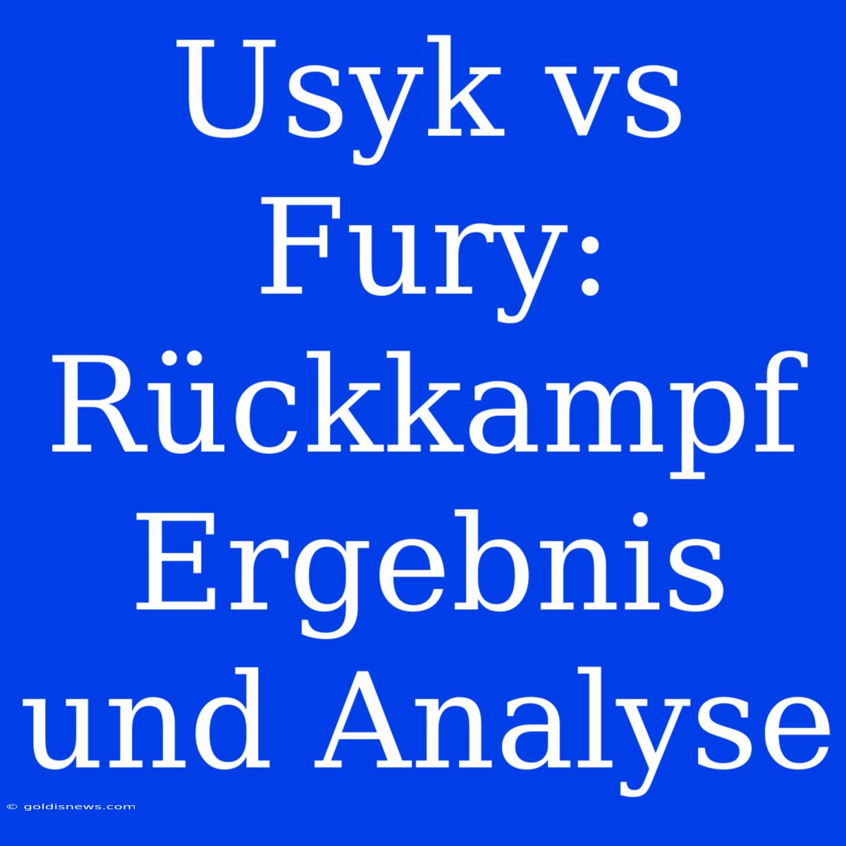 Usyk Vs Fury: Rückkampf Ergebnis Und Analyse