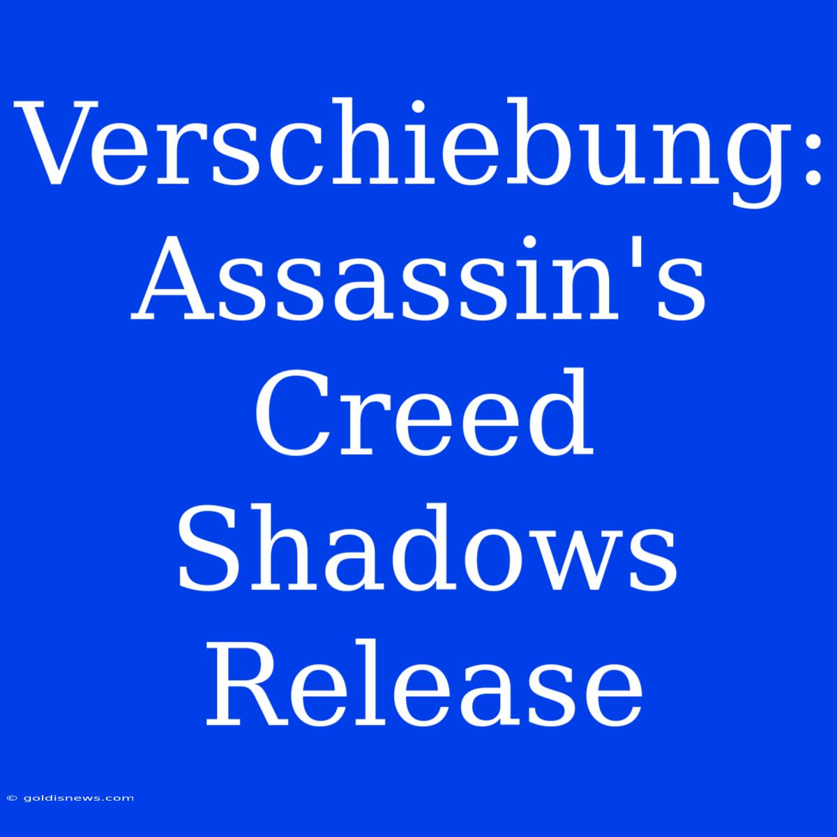 Verschiebung: Assassin's Creed Shadows Release