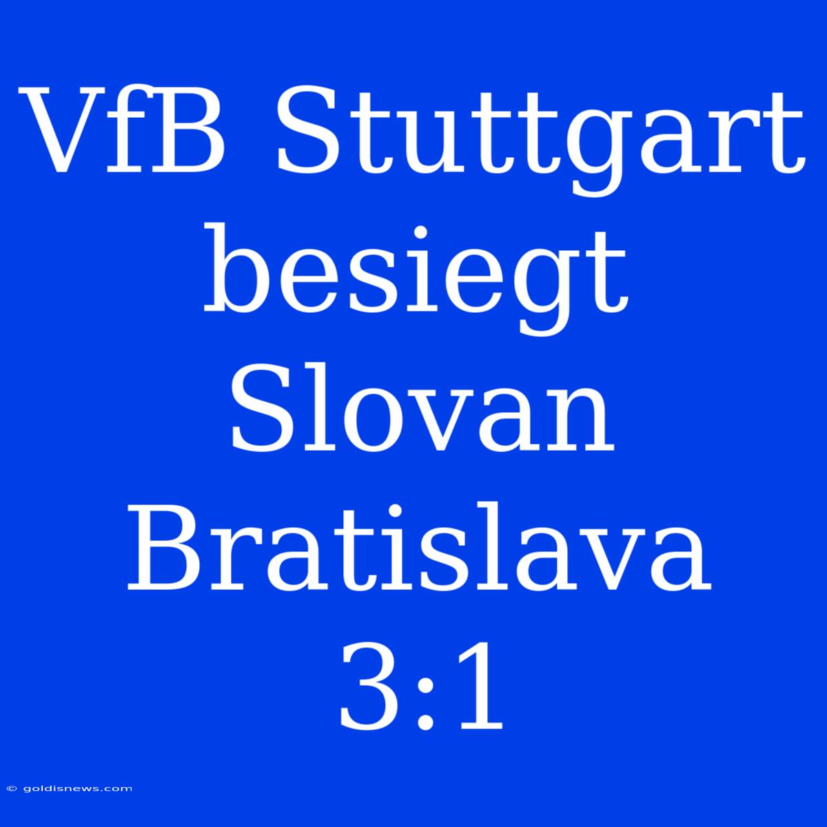 VfB Stuttgart Besiegt Slovan Bratislava 3:1