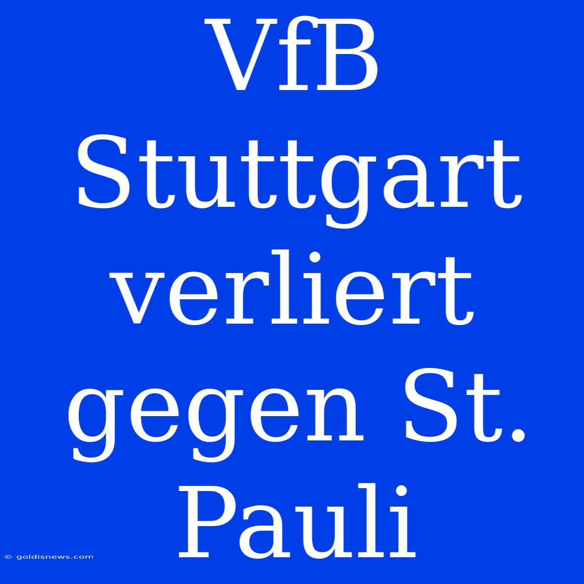 VfB Stuttgart Verliert Gegen St. Pauli