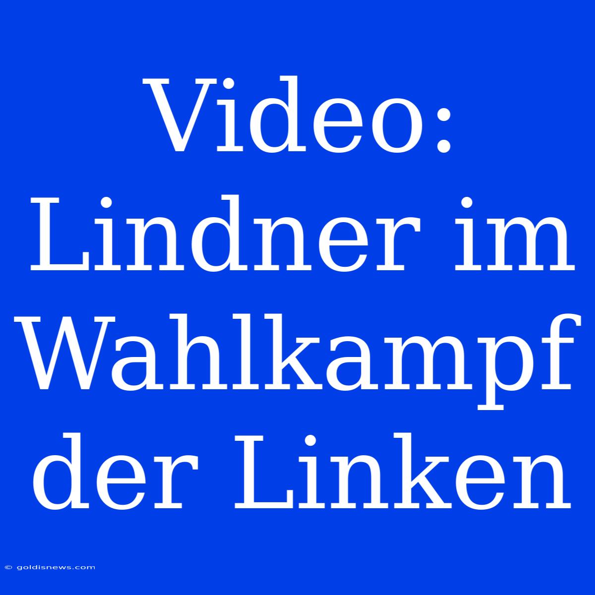 Video: Lindner Im Wahlkampf Der Linken