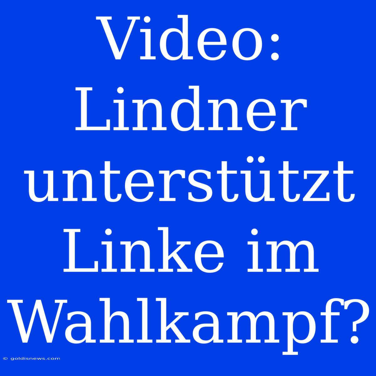 Video: Lindner Unterstützt Linke Im Wahlkampf?