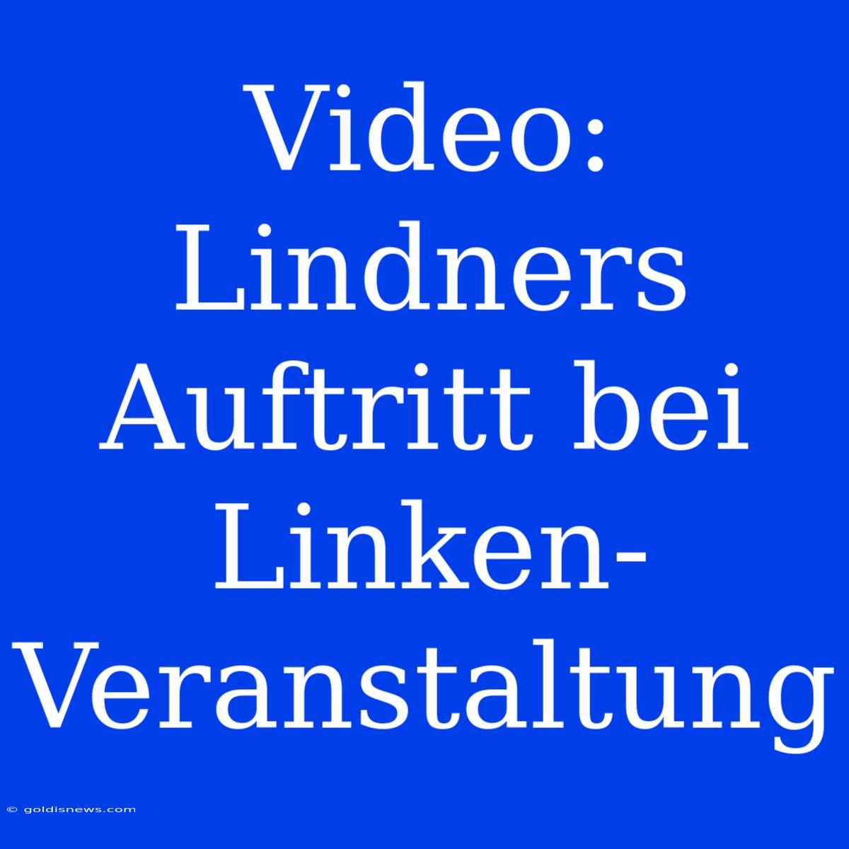 Video: Lindners Auftritt Bei Linken-Veranstaltung