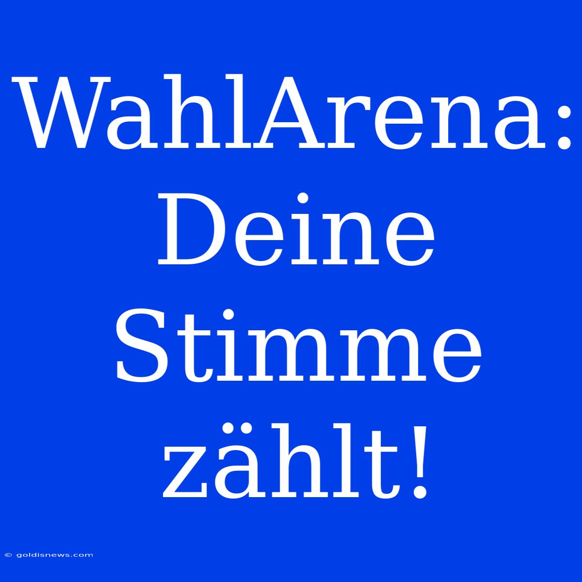 WahlArena: Deine Stimme Zählt!