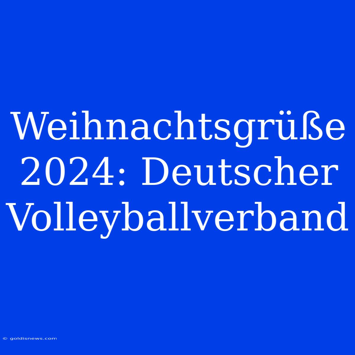 Weihnachtsgrüße 2024: Deutscher Volleyballverband