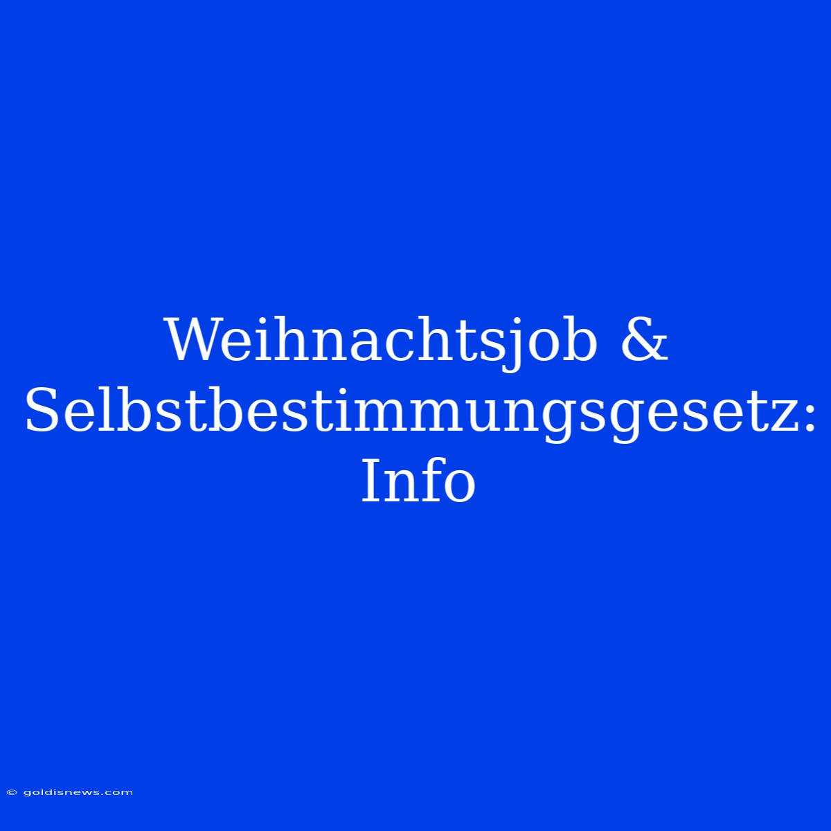 Weihnachtsjob & Selbstbestimmungsgesetz:  Info