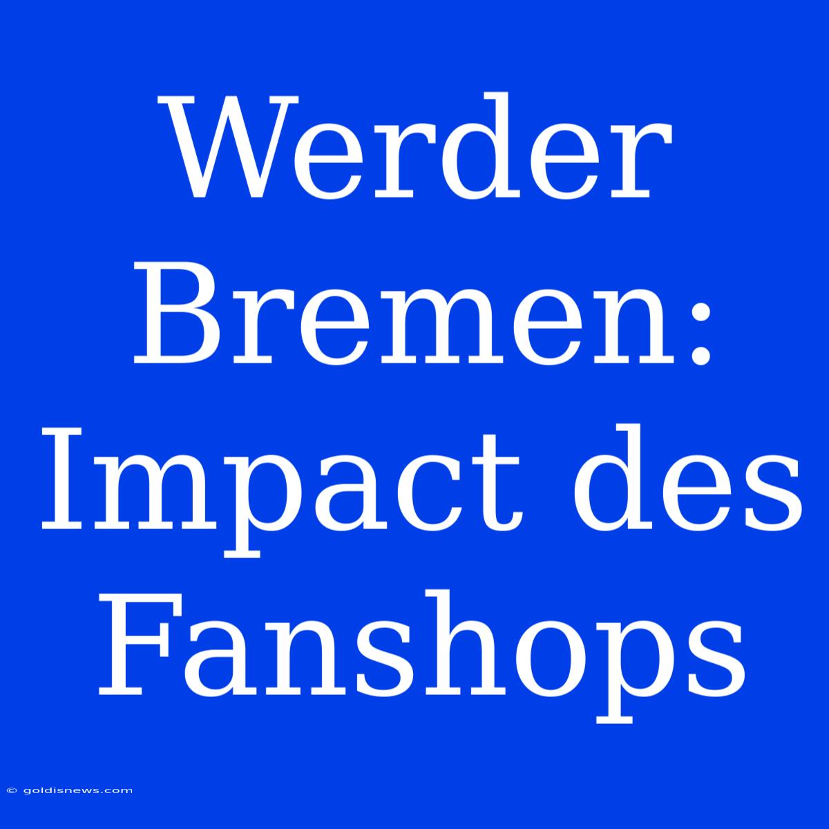 Werder Bremen: Impact Des Fanshops