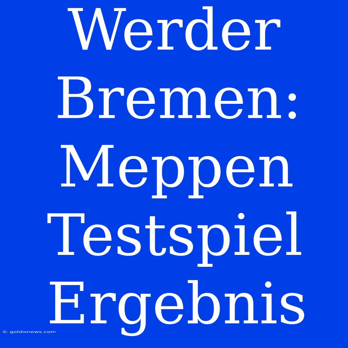 Werder Bremen: Meppen Testspiel Ergebnis