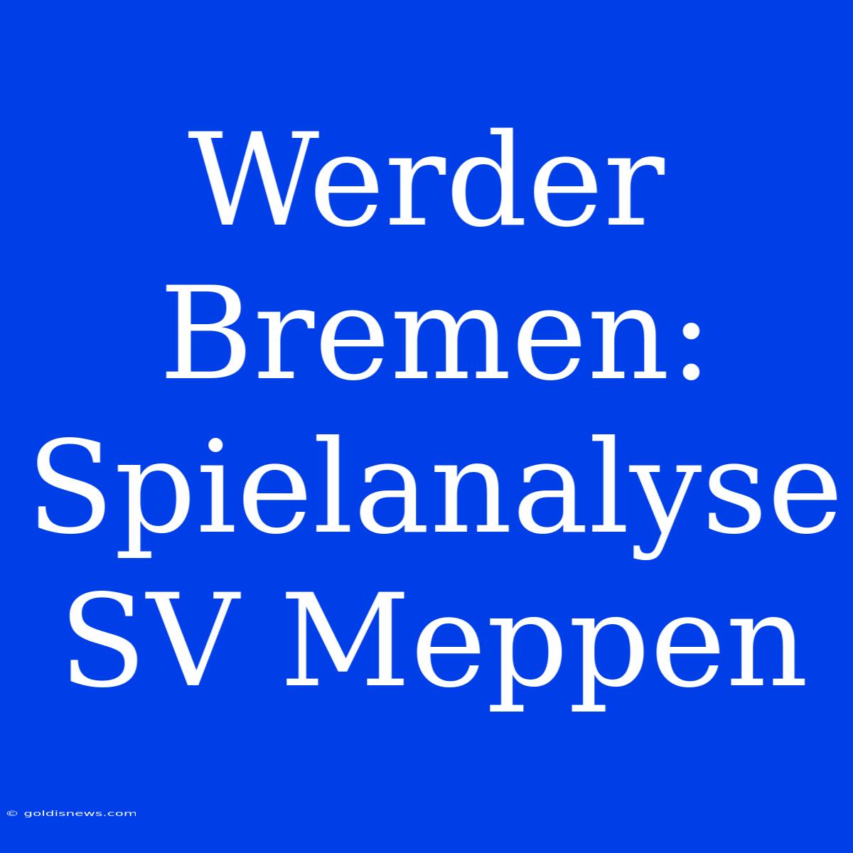 Werder Bremen: Spielanalyse SV Meppen