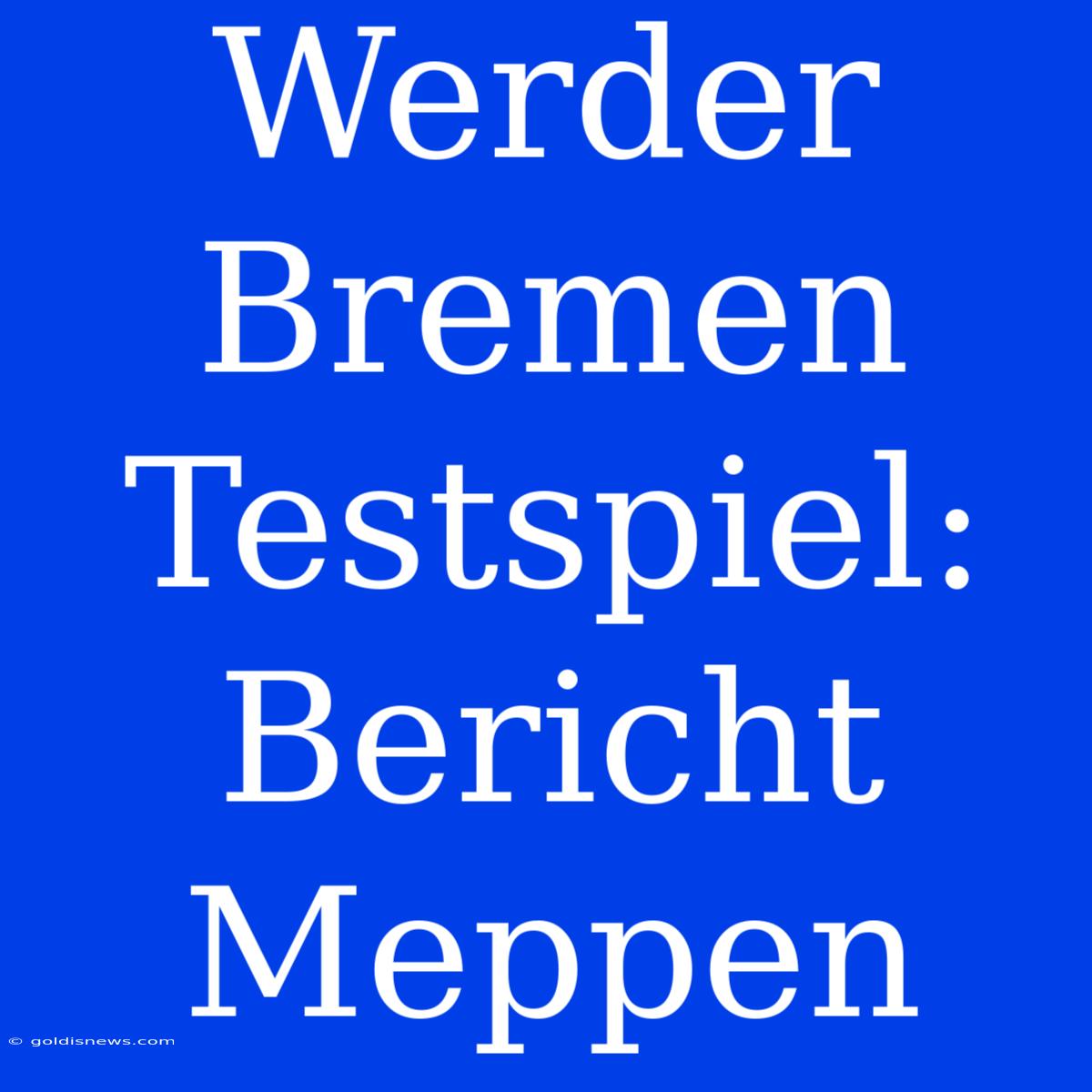 Werder Bremen Testspiel: Bericht Meppen