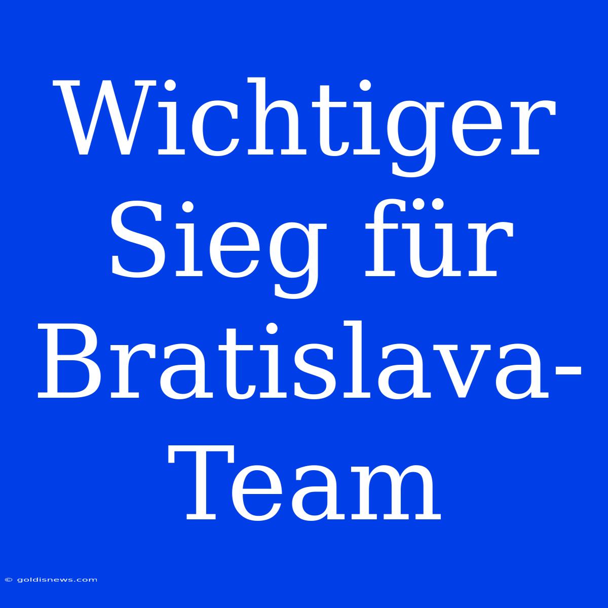 Wichtiger Sieg Für Bratislava-Team