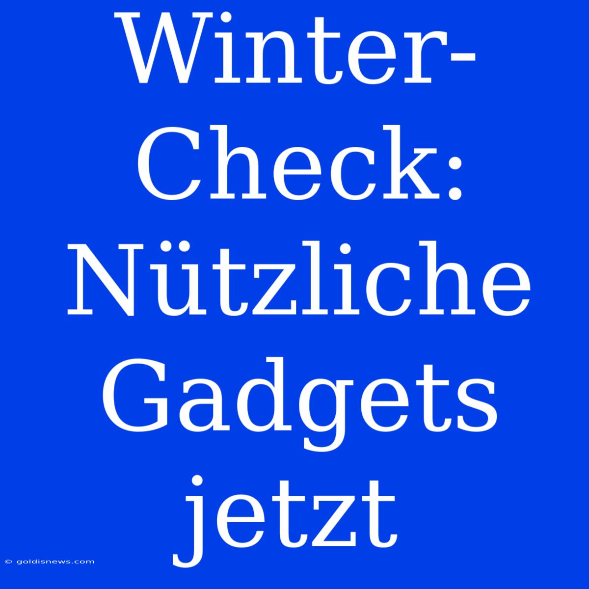 Winter-Check: Nützliche Gadgets Jetzt