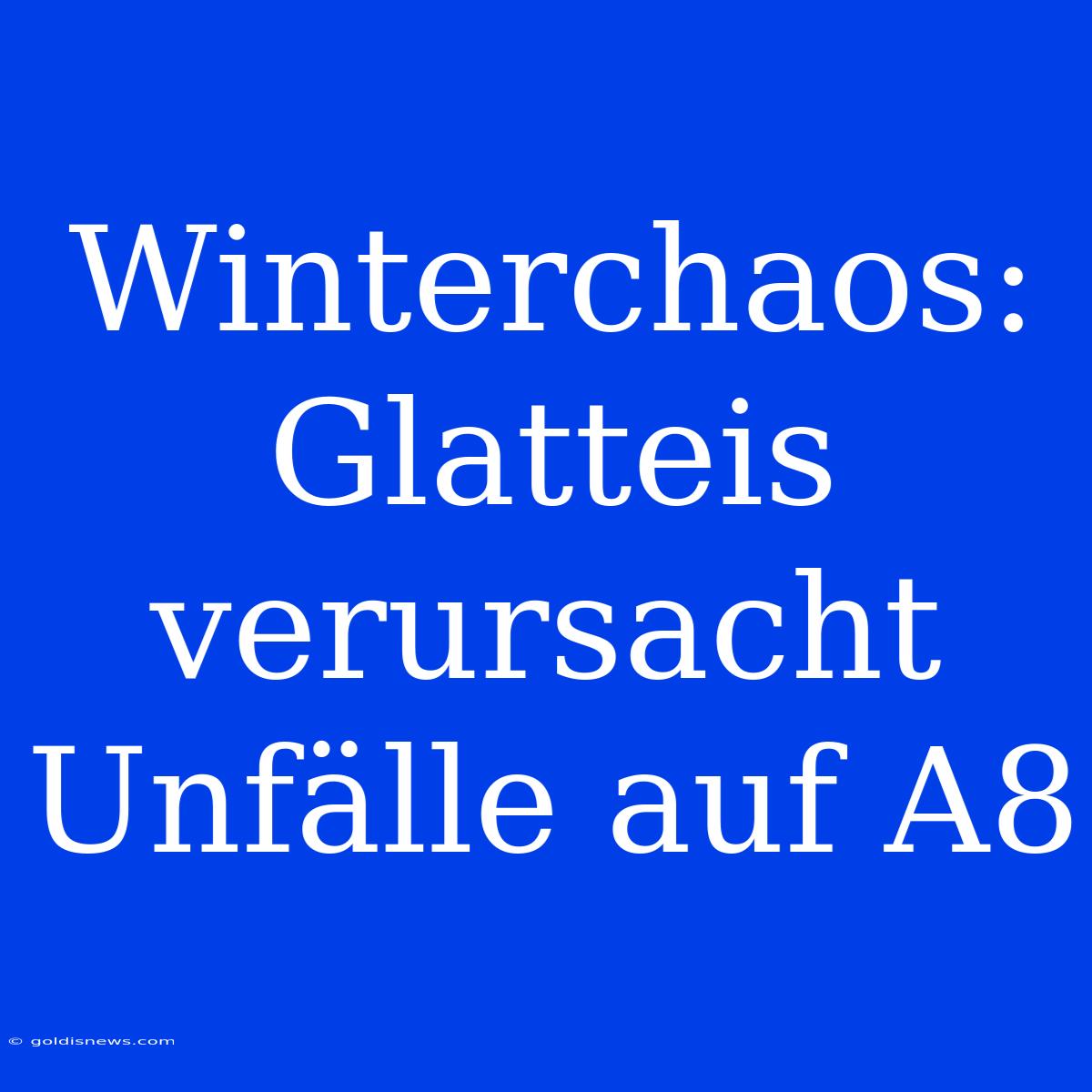 Winterchaos: Glatteis Verursacht Unfälle Auf A8