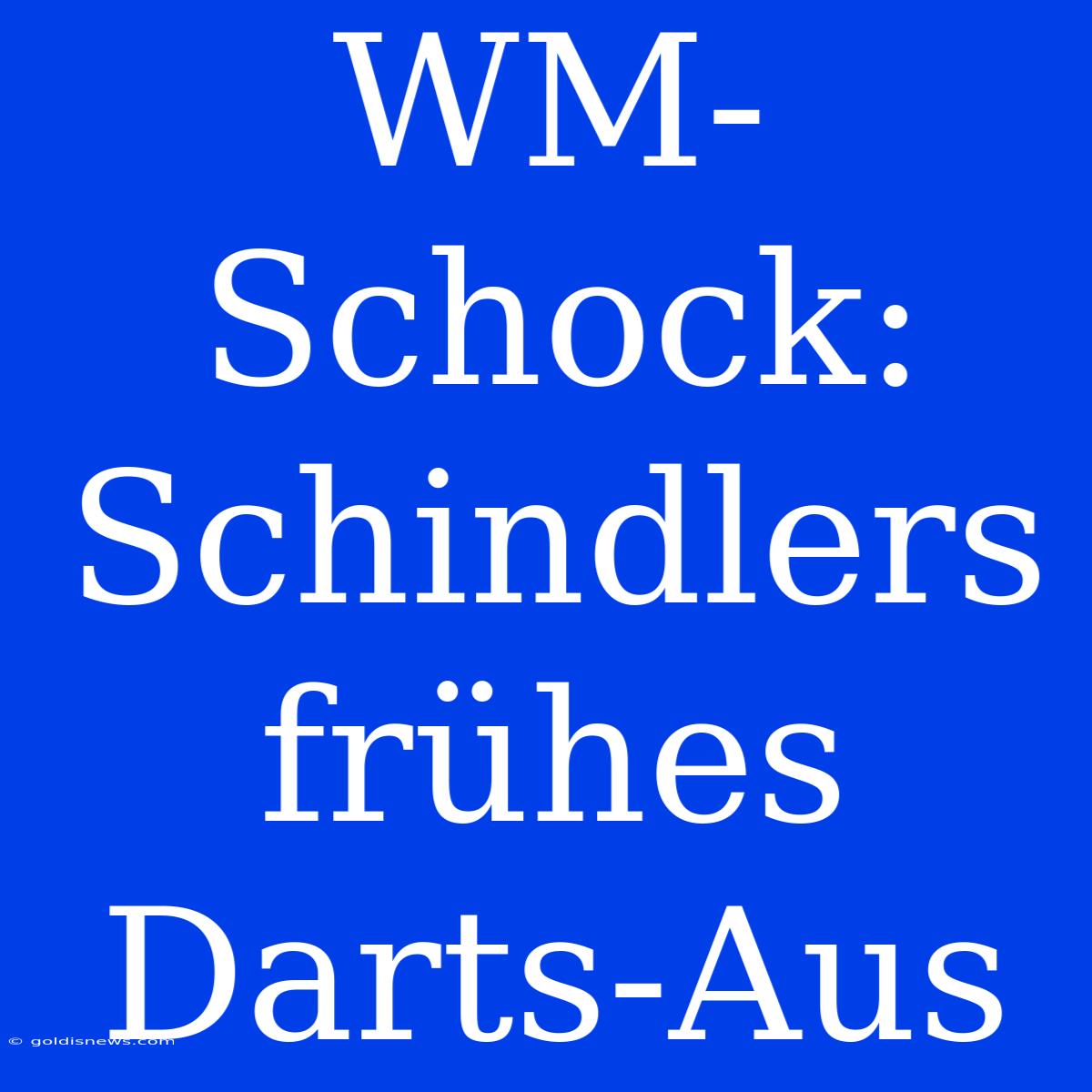 WM-Schock: Schindlers Frühes Darts-Aus