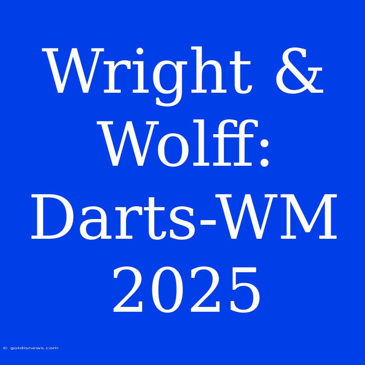 Wright & Wolff: Darts-WM 2025