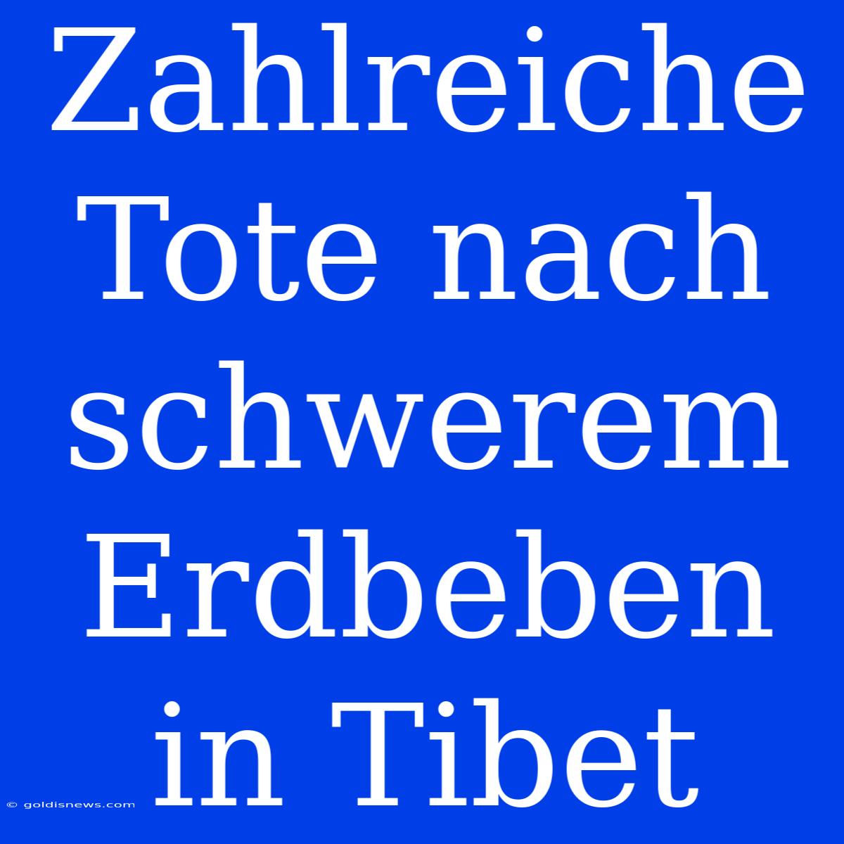 Zahlreiche Tote Nach Schwerem Erdbeben In Tibet