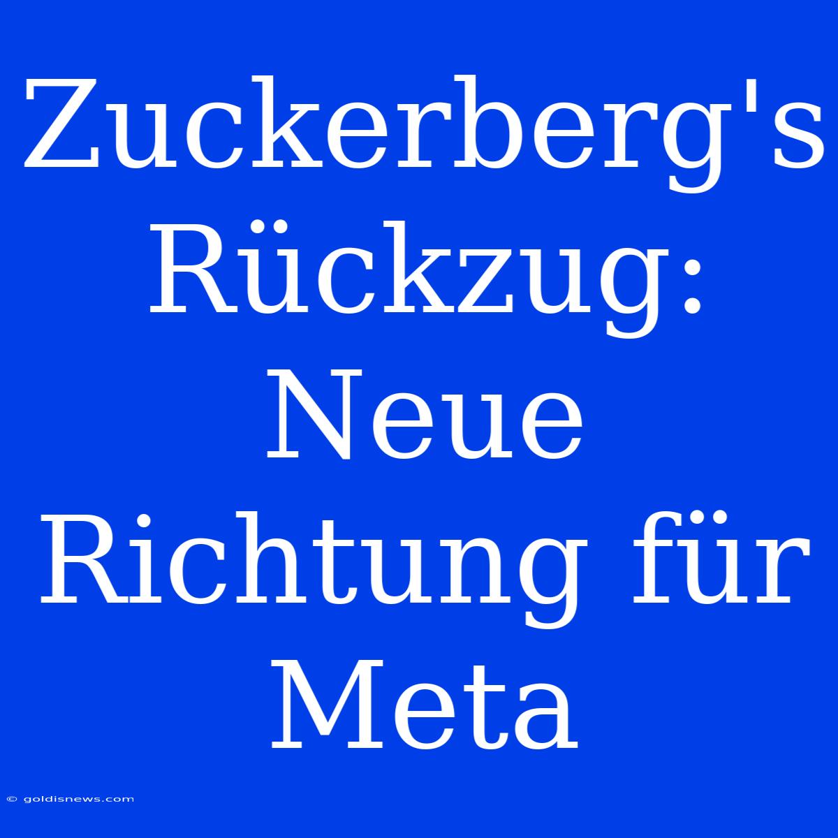 Zuckerberg's Rückzug: Neue Richtung Für Meta