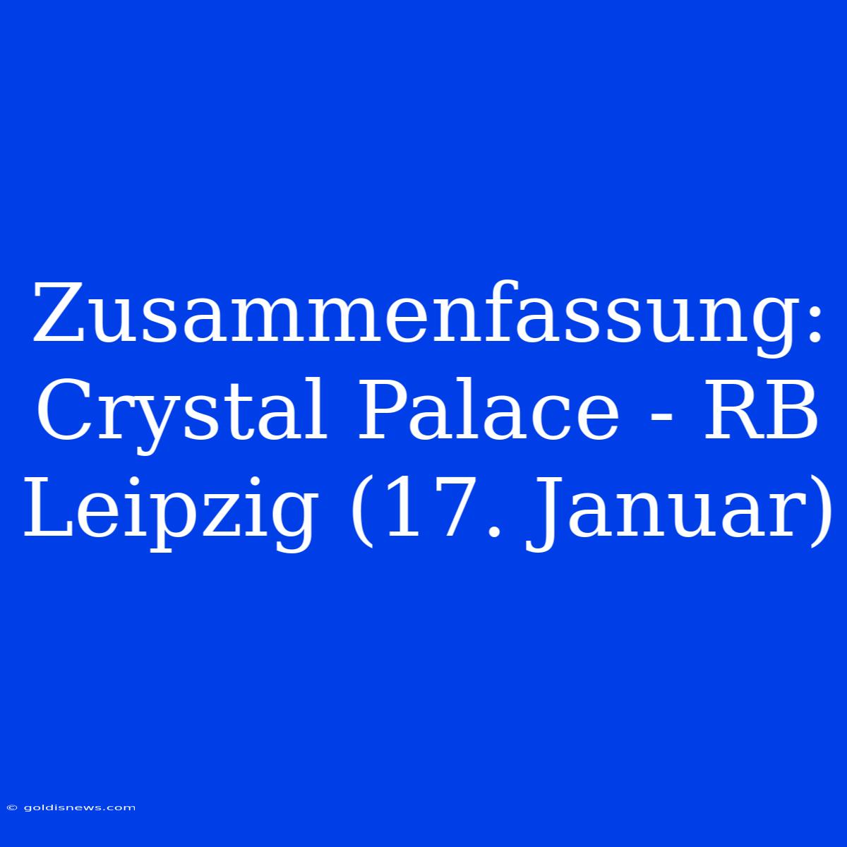 Zusammenfassung: Crystal Palace - RB Leipzig (17. Januar)