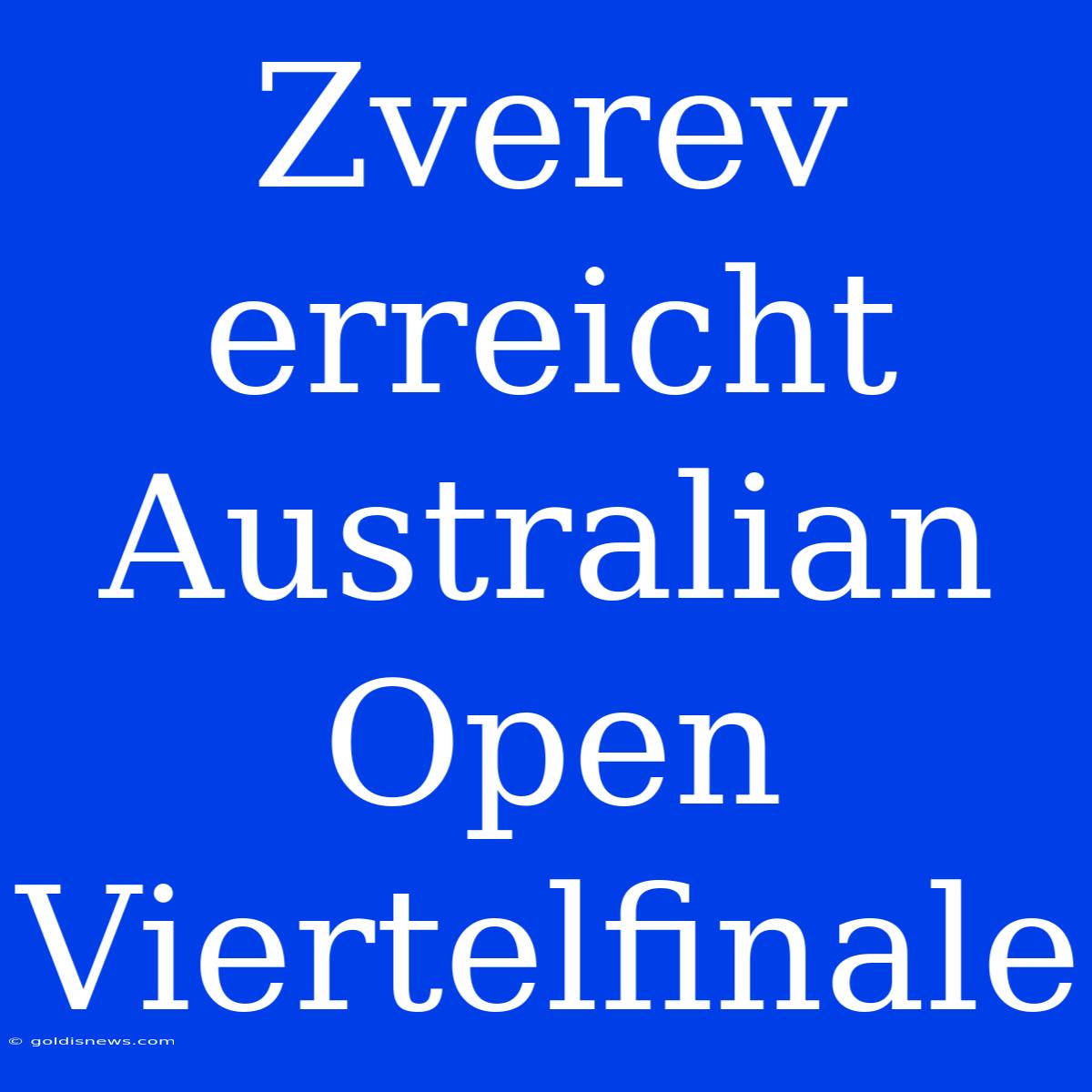 Zverev Erreicht Australian Open Viertelfinale