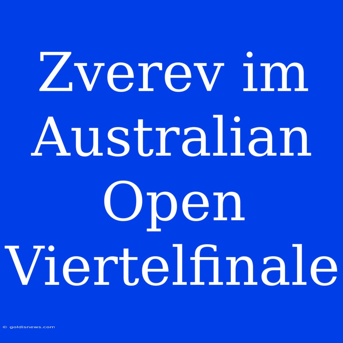 Zverev Im Australian Open Viertelfinale