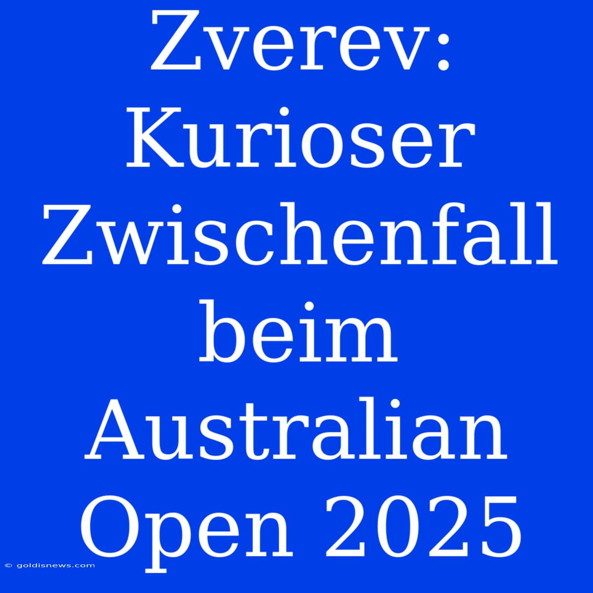 Zverev: Kurioser Zwischenfall Beim Australian Open 2025