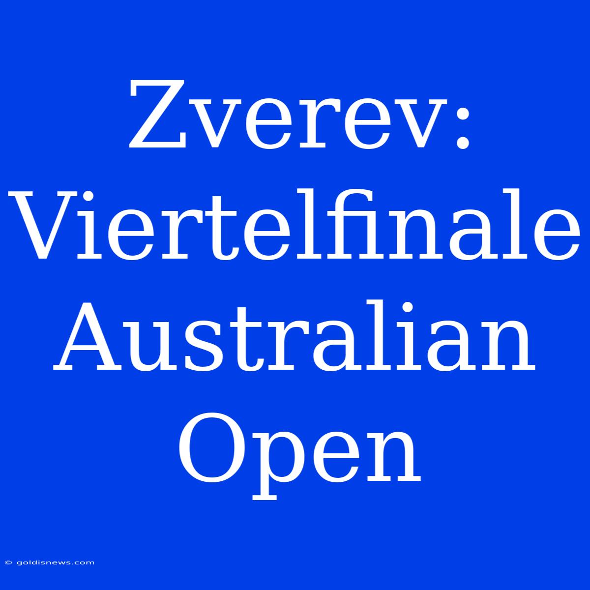 Zverev: Viertelfinale Australian Open