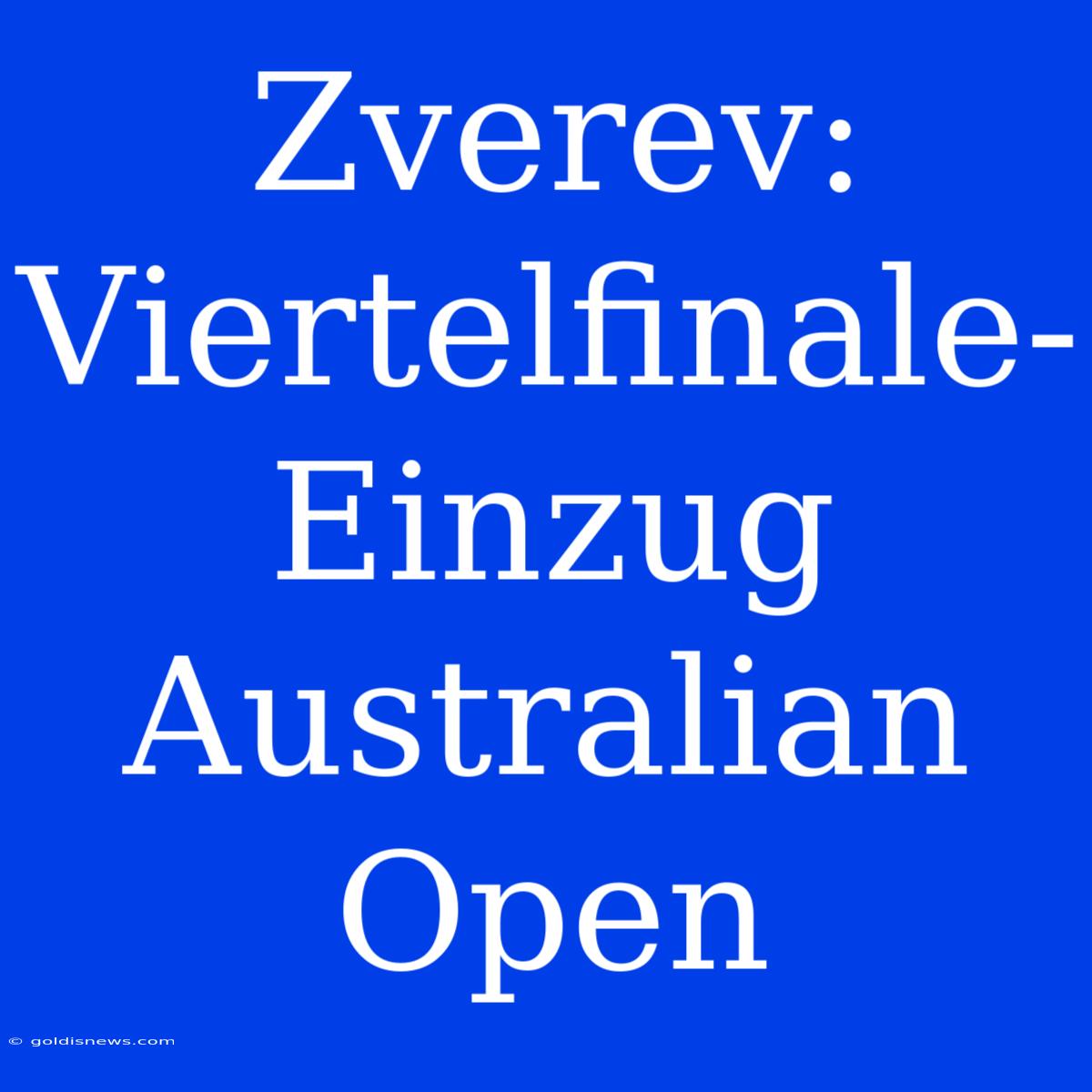 Zverev: Viertelfinale-Einzug Australian Open