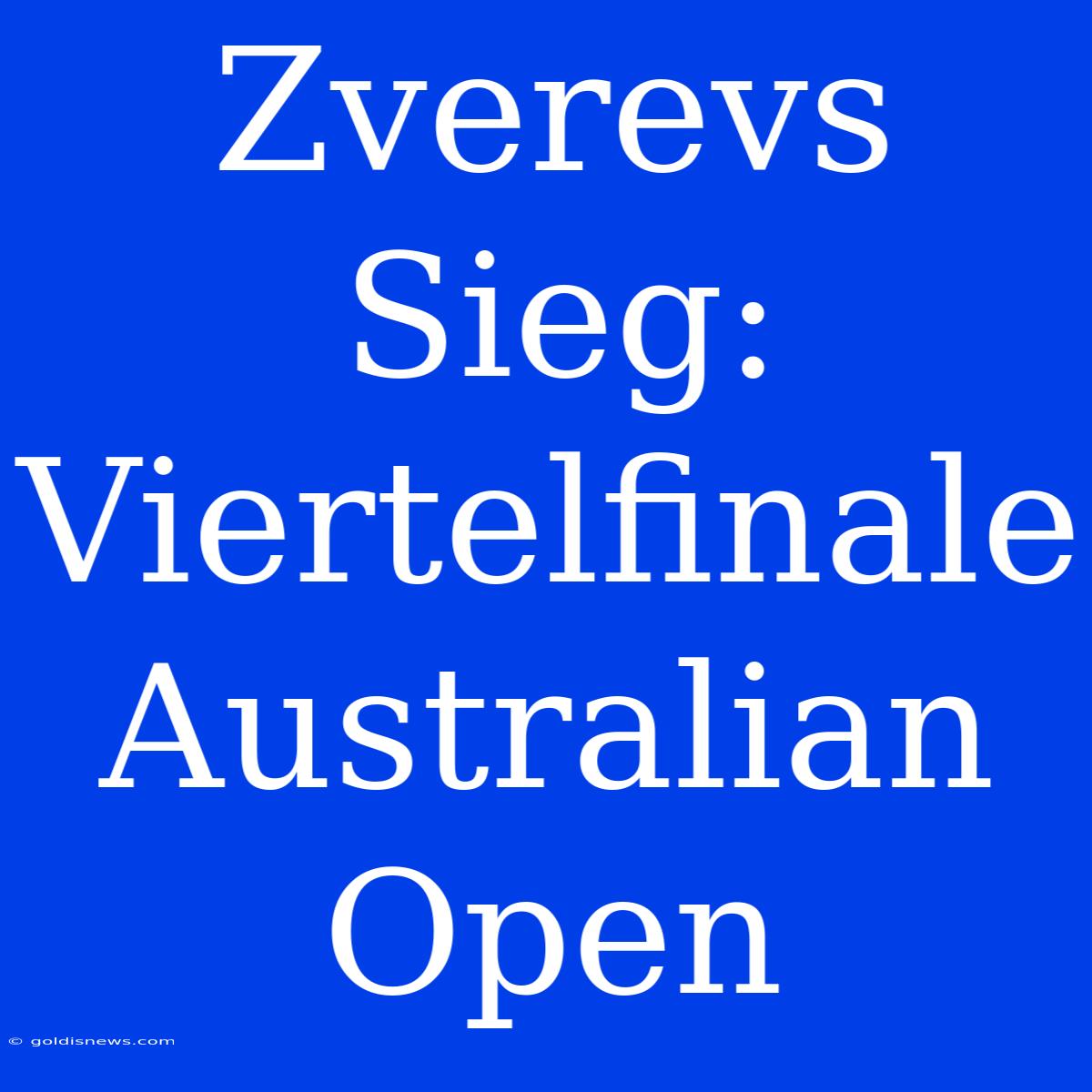 Zverevs Sieg: Viertelfinale Australian Open