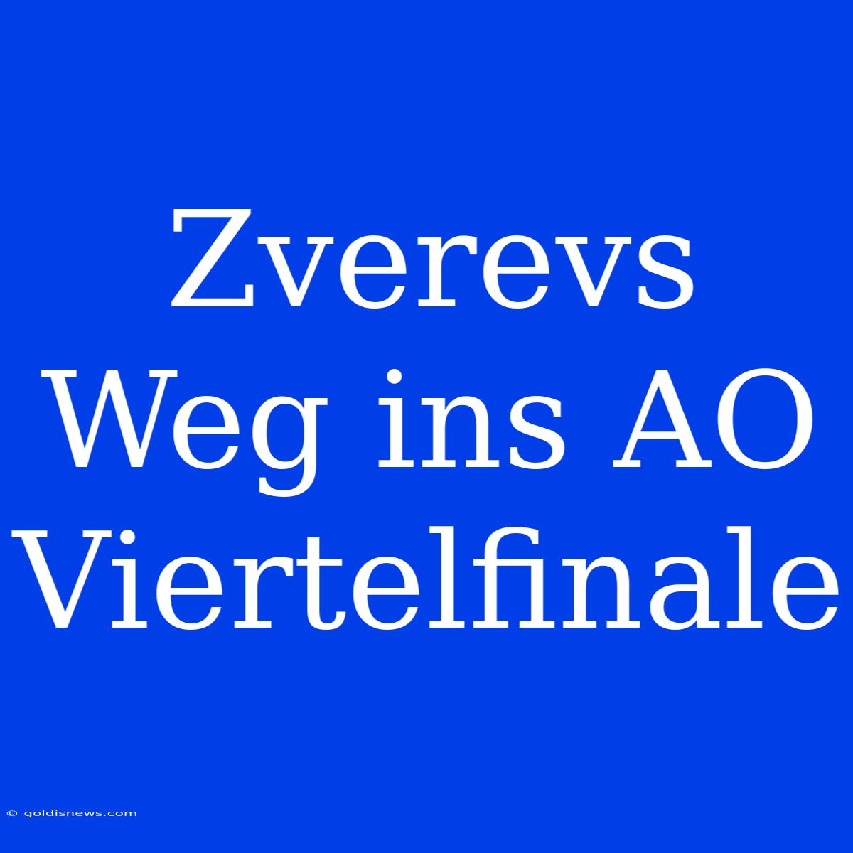 Zverevs Weg Ins AO Viertelfinale